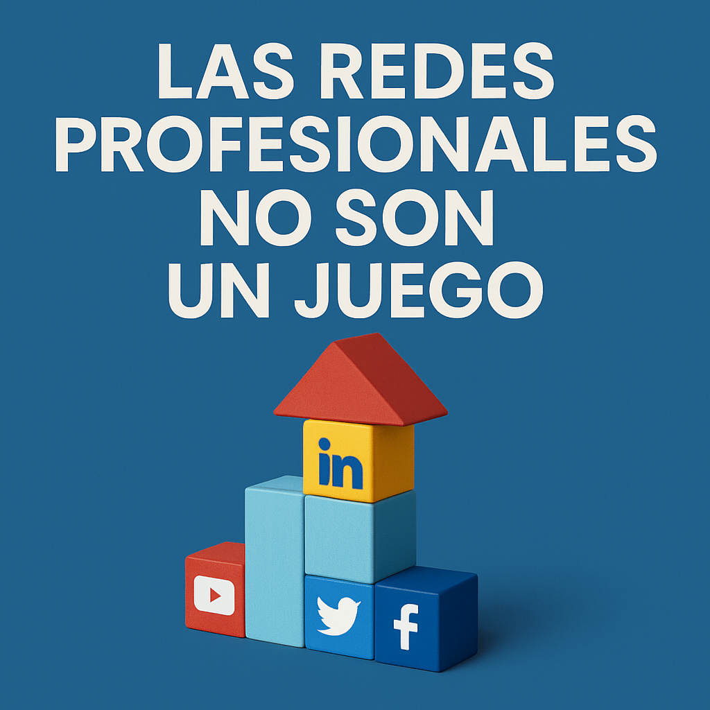 LAS REDES PROFESIONALES NO SON UN JUEGO